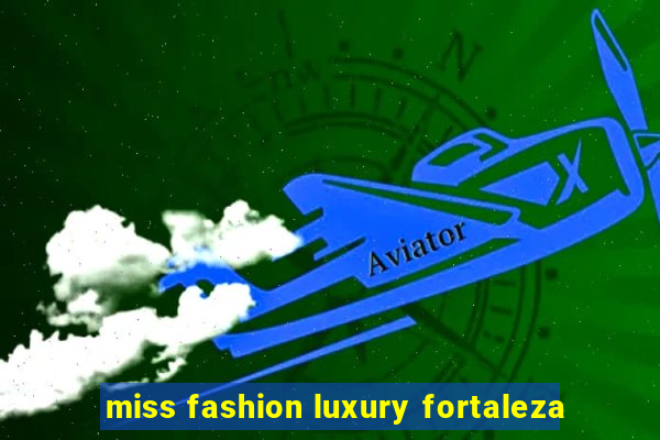 miss fashion luxury fortaleza